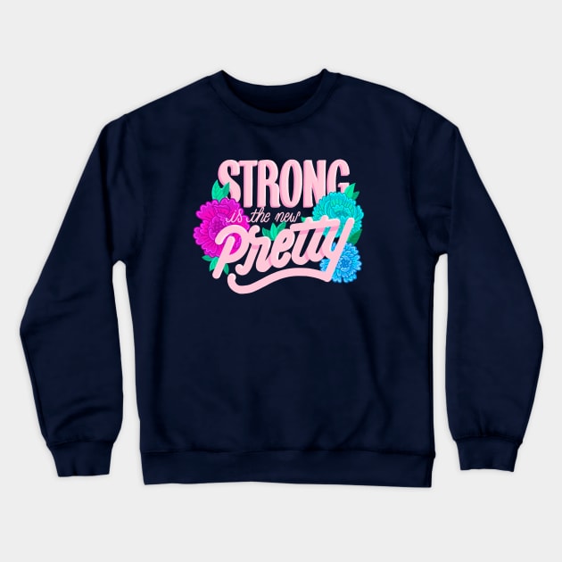 Strong is the new Pretty Crewneck Sweatshirt by Lucia Types